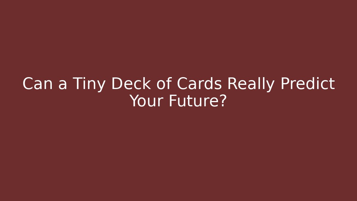 Can a Tiny Deck of Cards Really Predict Your Future?