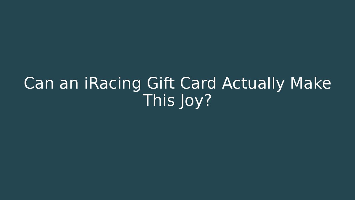 Can an iRacing Gift Card Actually Make This Joy?