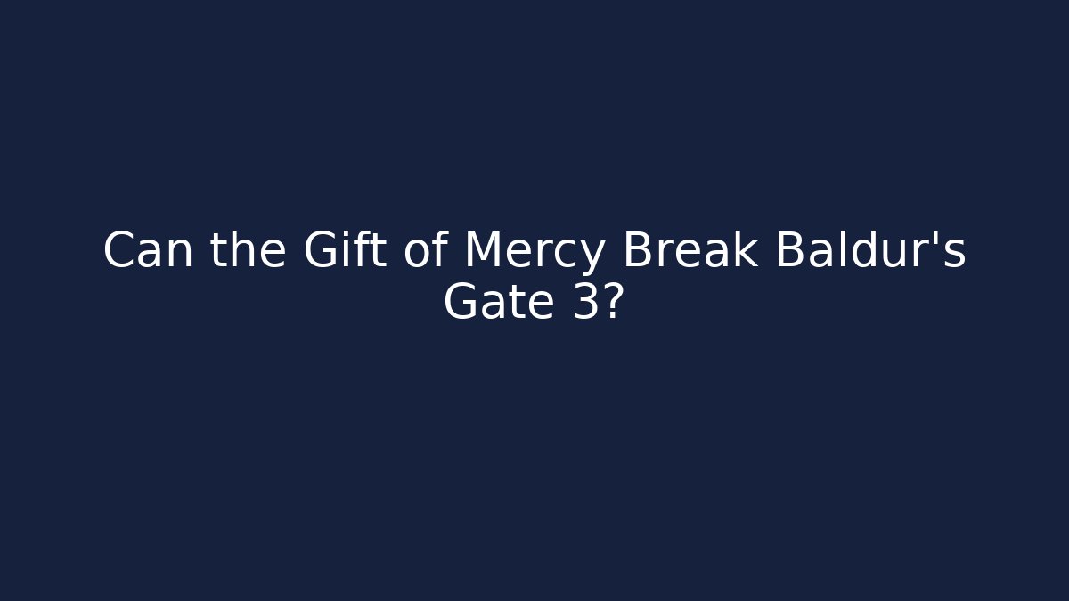 Can the Gift of Mercy Break Baldur's Gate 3? - Vintage E-Juice