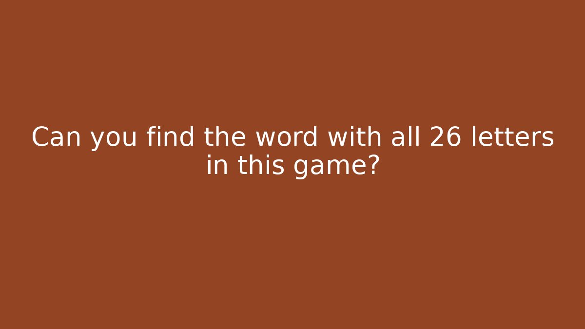 Can you find the word with all 26 letters in this game?