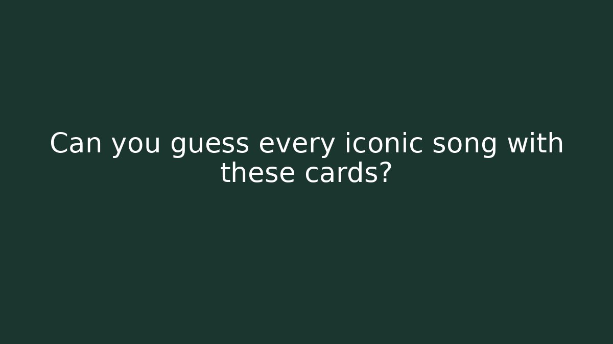 Can you guess every iconic song with these cards?
