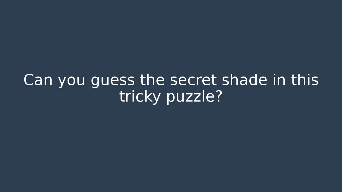 Can you guess the secret shade in this tricky puzzle?