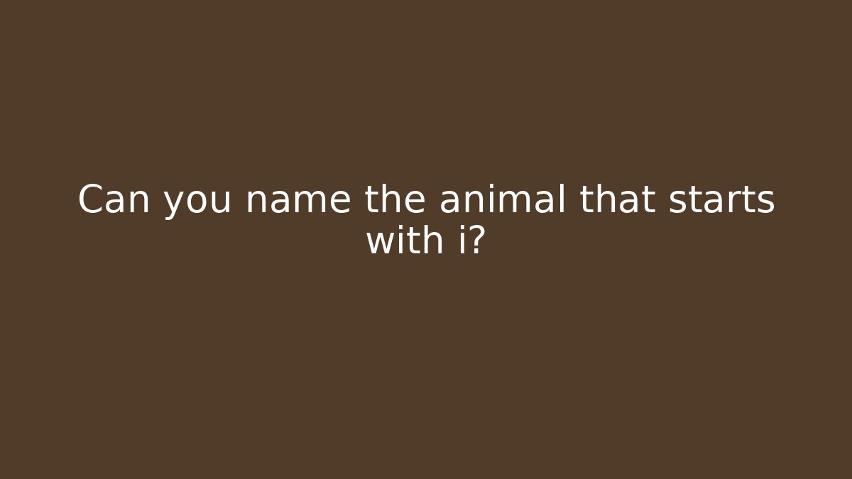 Can you name the animal that starts with i?