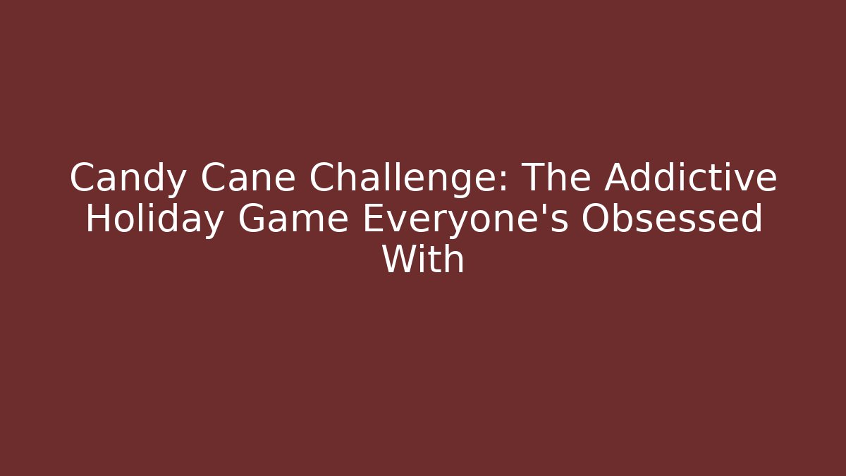 Candy Cane Challenge: The Addictive Holiday Game Everyone’s Obsessed With