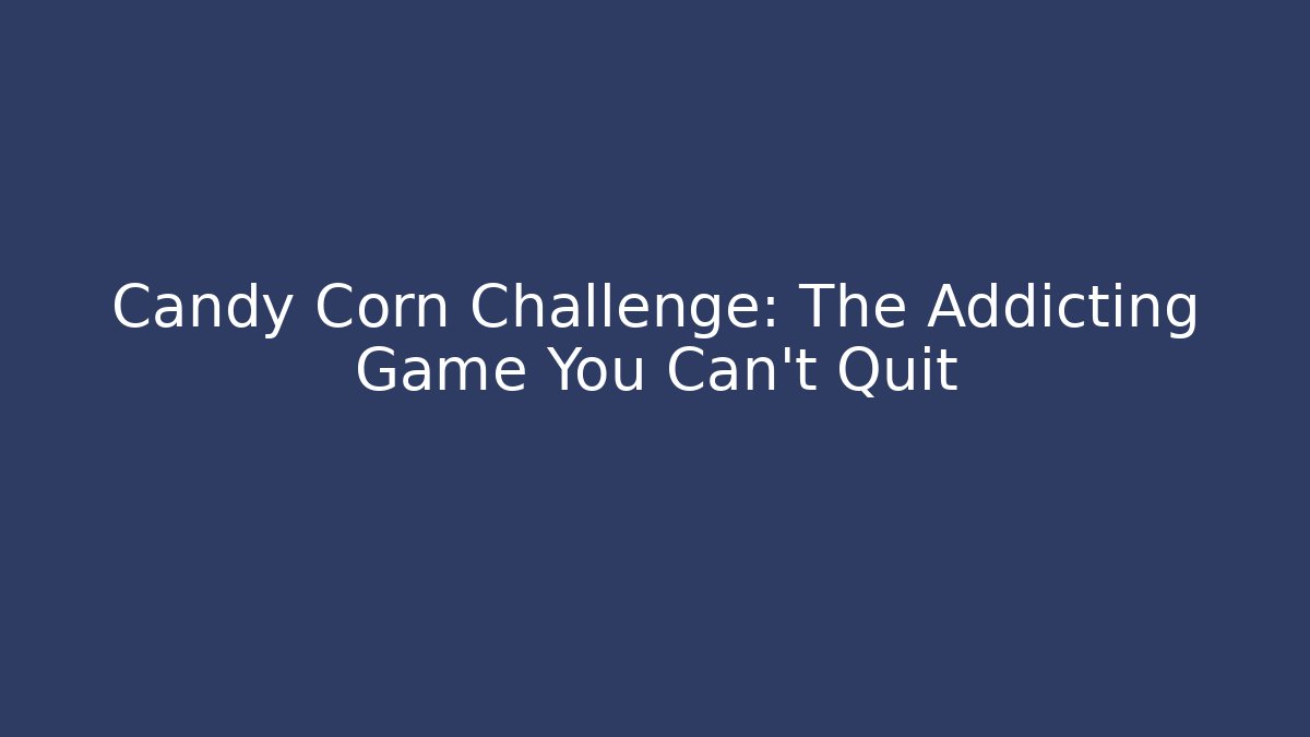 Candy Corn Challenge: The Addicting Game You Can't Quit