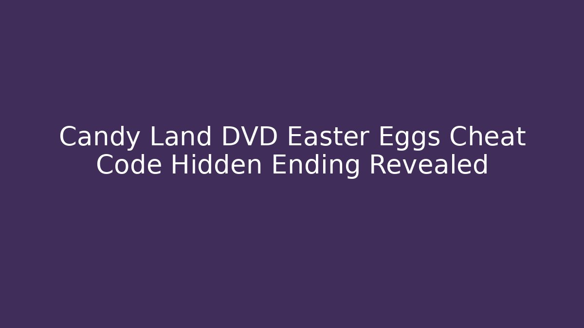 Candy Land DVD Easter Eggs Cheat Code Hidden Ending Revealed - Vintage E-Juice