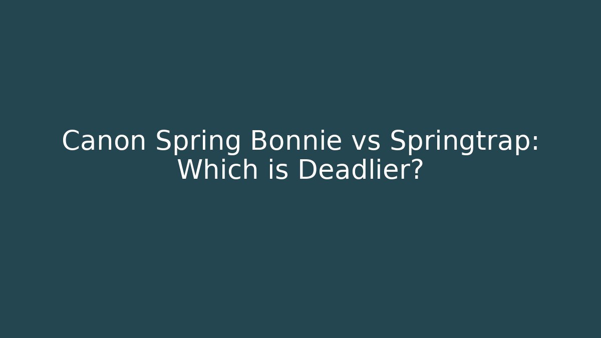 Canon Spring Bonnie vs Springtrap: Which is Deadlier? - Vintage E-Juice
