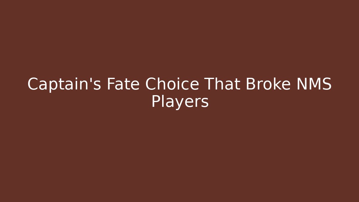 Captain's Fate Choice That Broke NMS Players