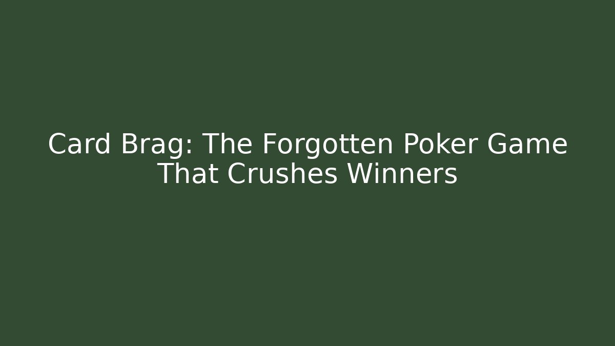 Card Brag: The Forgotten Poker Game That Crushes Winners
