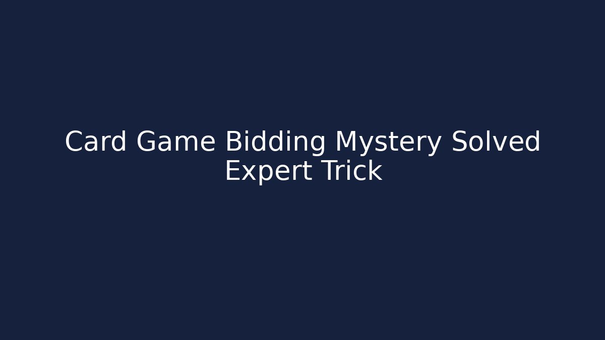 Card Game Bidding Mystery Solved Expert Trick - Vintage E-Juice