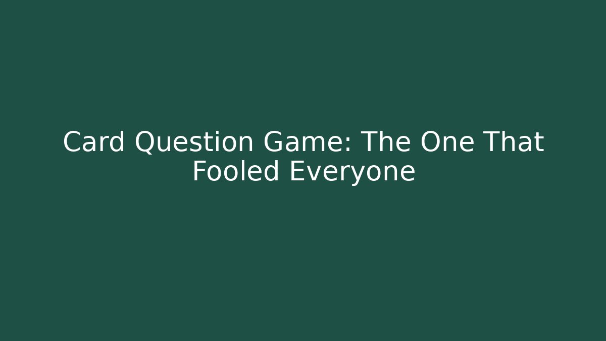 Card Question Game: The One That Fooled Everyone - Vintage E-Juice