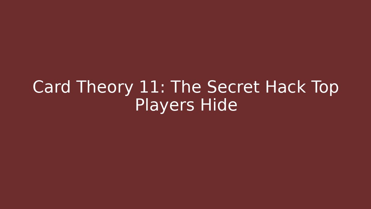 Card Theory 11: The Secret Hack Top Players Hide - Vintage E-Juice