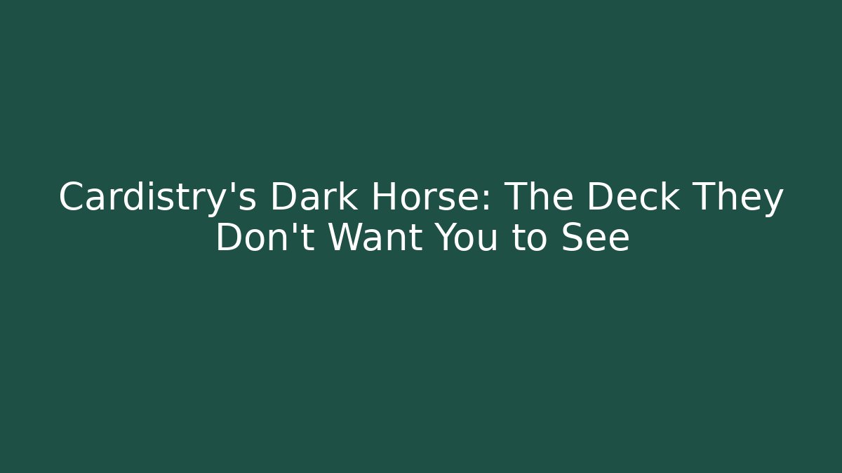 Cardistry’s Dark Horse: The Deck They Don’t Want You to See