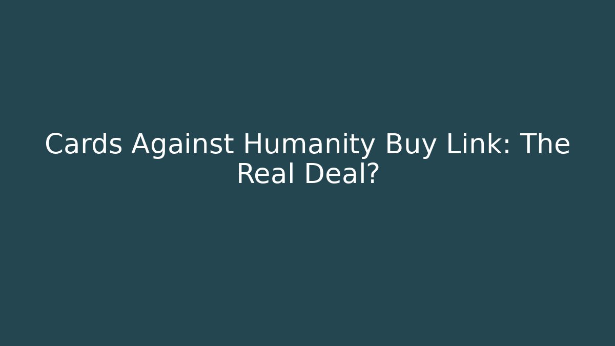 Cards Against Humanity Buy Link: The Real Deal?