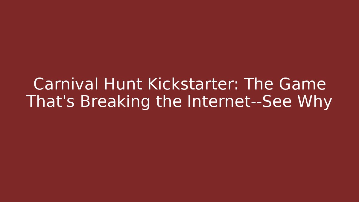 Carnival Hunt Kickstarter: The Game That’s Breaking the Internet—See Why - Vintage E-Juice