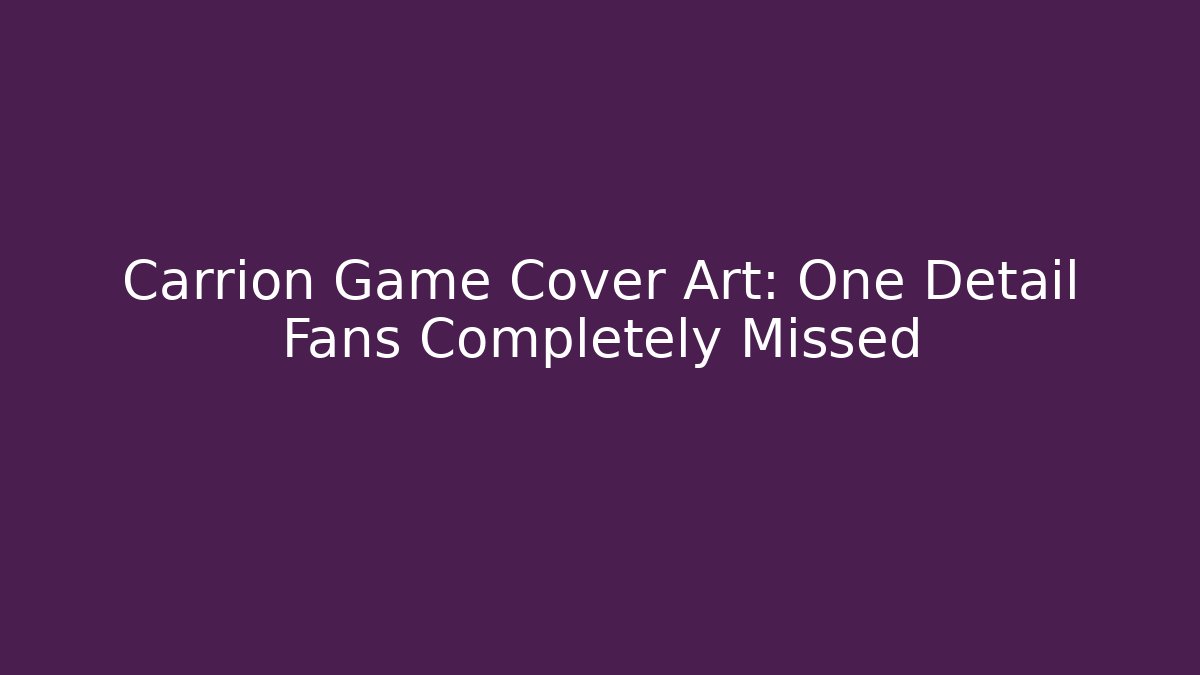 Carrion Game Cover Art: One Detail Fans Completely Missed