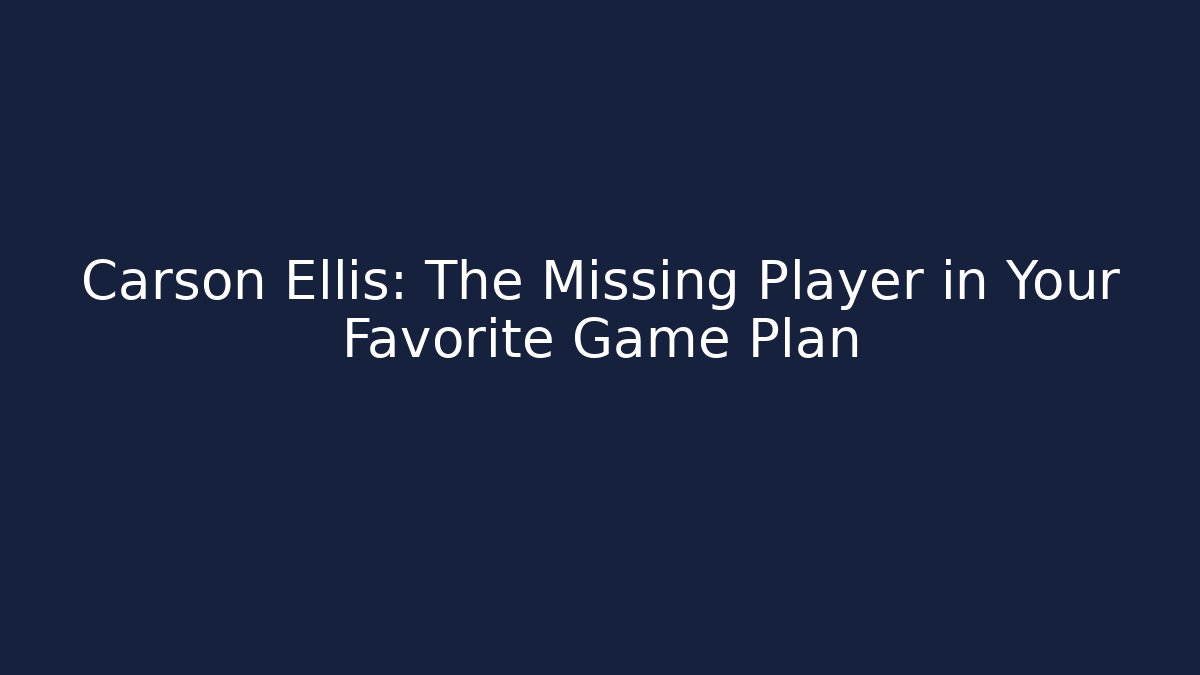 Carson Ellis: The Missing Player in Your Favorite Game Plan