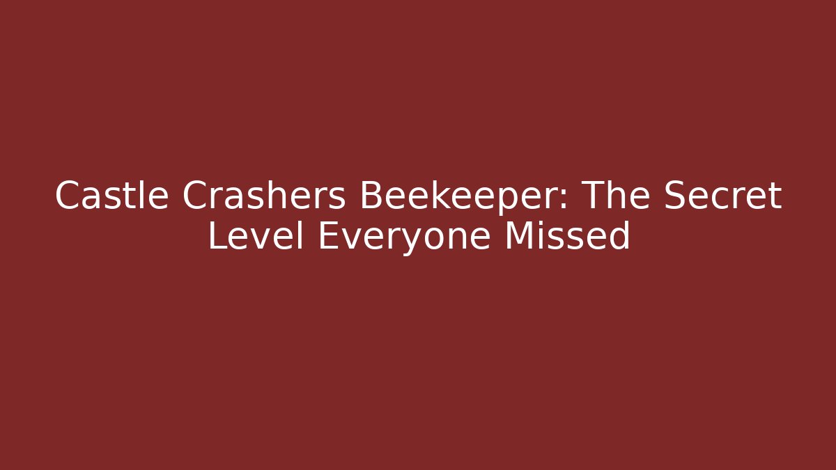 Castle Crashers Beekeeper: The Secret Level Everyone Missed