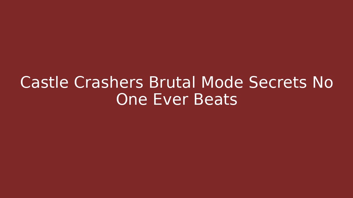 Castle Crashers Brutal Mode Secrets No One Ever Beats - Vintage E-Juice