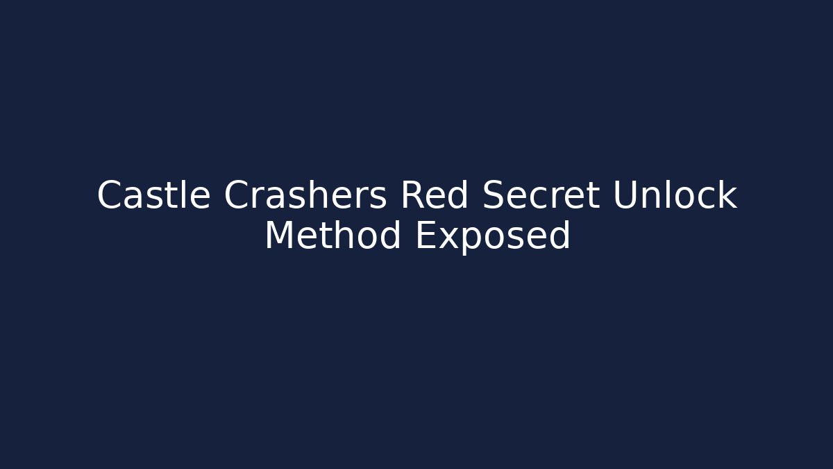 Castle Crashers Red Secret Unlock Method Exposed