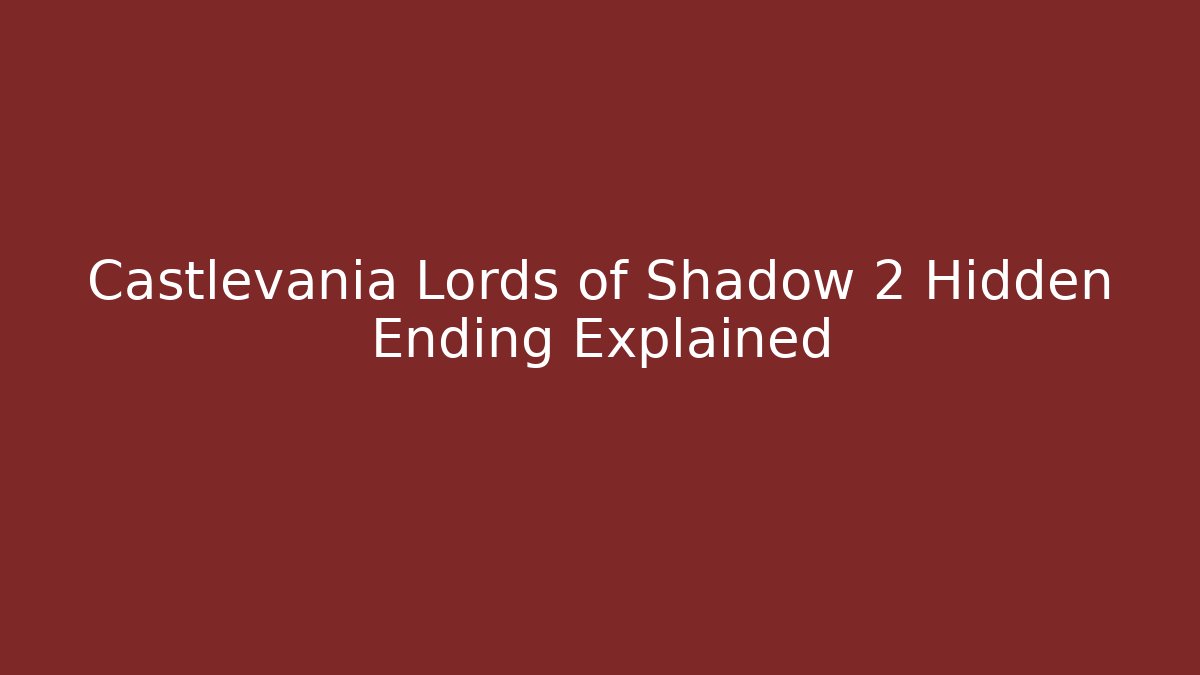 Castlevania Lords of Shadow 2 Hidden Ending Explained
