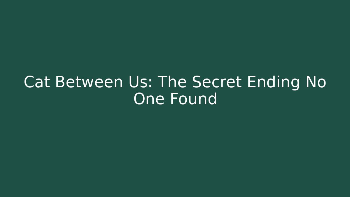 Cat Between Us: The Secret Ending No One Found - Vintage E-Juice
