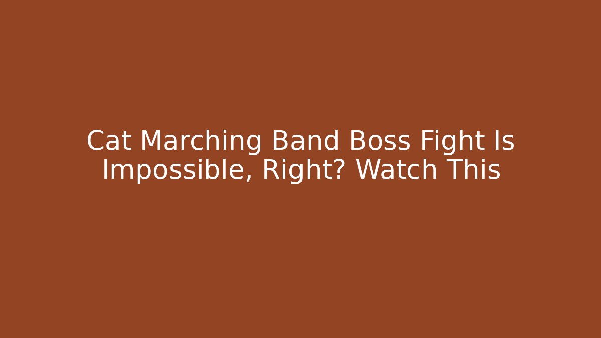Cat Marching Band Boss Fight Is Impossible, Right? Watch This