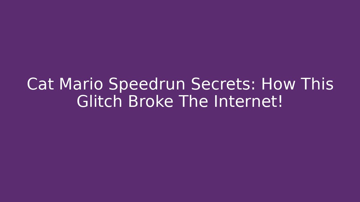 Cat Mario Speedrun Secrets: How This Glitch Broke The Internet!