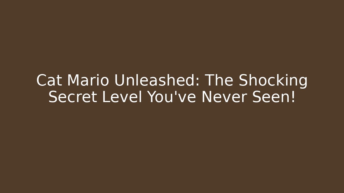 Cat Mario Unleashed: The Shocking Secret Level You’ve Never Seen!