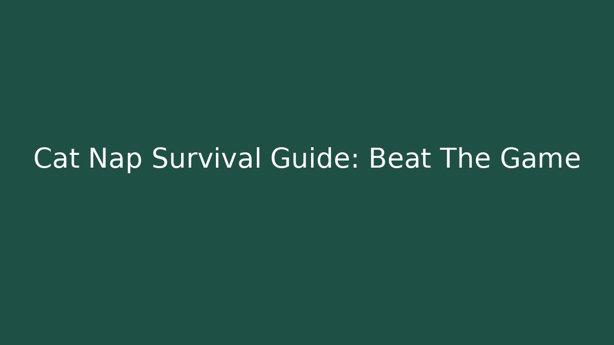 Cat Nap Survival Guide: Beat The Game