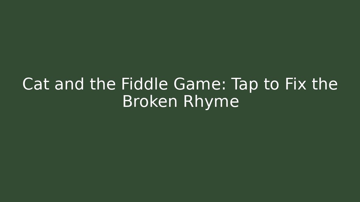 Cat and the Fiddle Game: Tap to Fix the Broken Rhyme