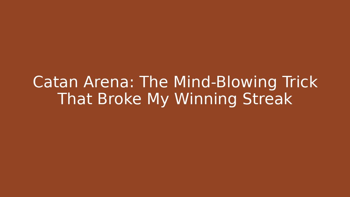 Catan Arena: The Mind-Blowing Trick That Broke My Winning Streak