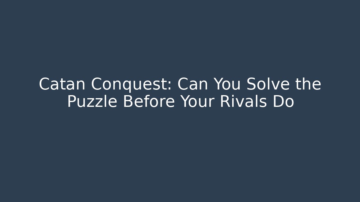 Catan Conquest: Can You Solve the Puzzle Before Your Rivals Do - Vintage E-Juice