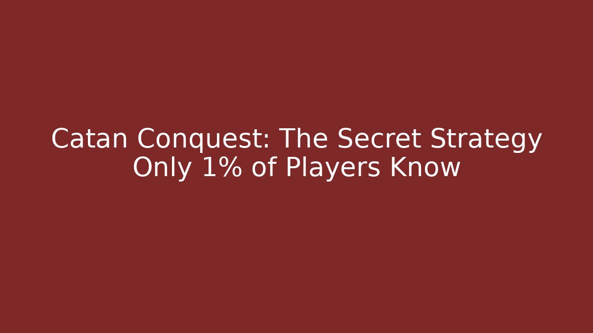 Catan Conquest: The Secret Strategy Only 1% of Players Know - Vintage E-Juice
