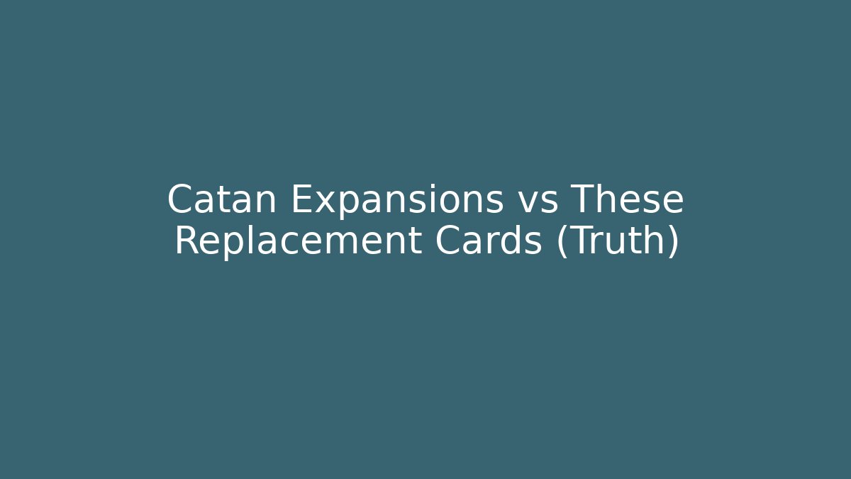 Catan Expansions vs These Replacement Cards (Truth)