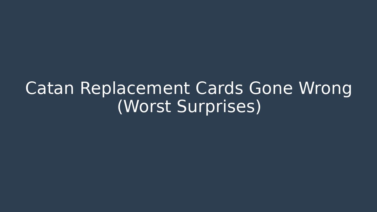Catan Replacement Cards Gone Wrong (Worst Surprises) - Vintage E-Juice
