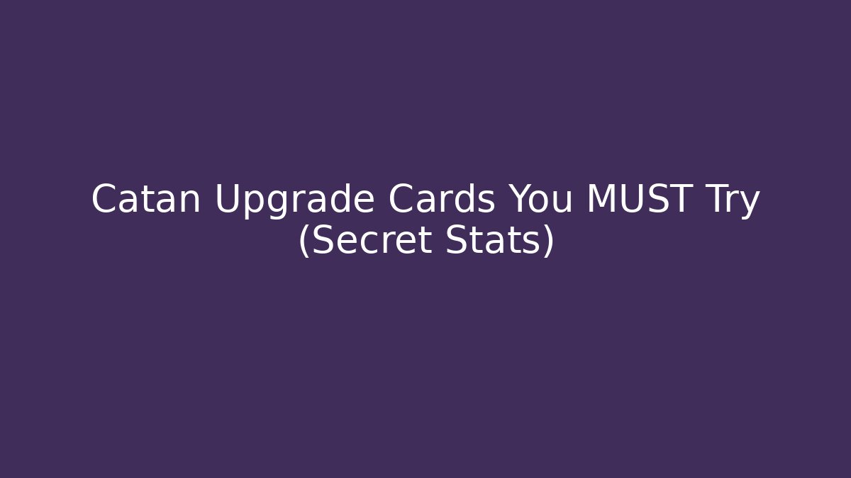 Catan Upgrade Cards You MUST Try (Secret Stats)