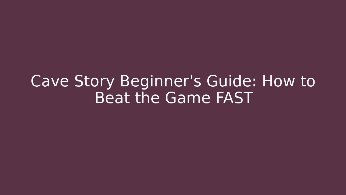 Cave Story Beginner's Guide: How to Beat the Game FAST - Vintage E-Juice