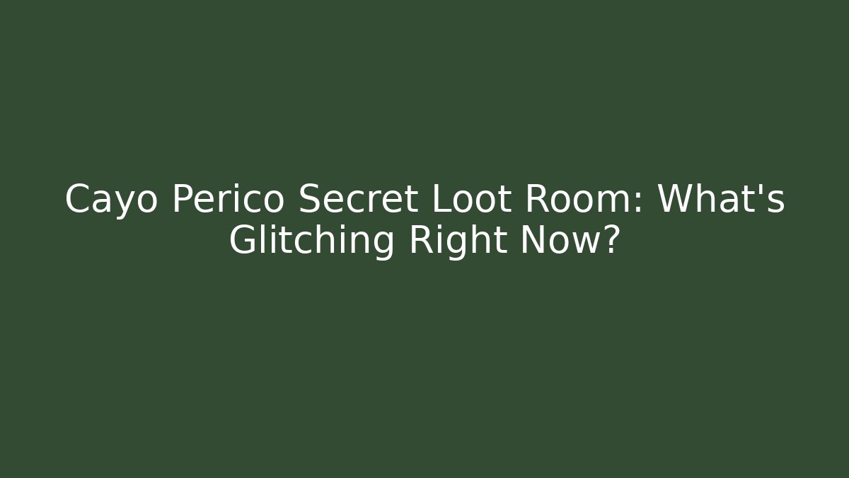 Cayo Perico Secret Loot Room: What's Glitching Right Now?
