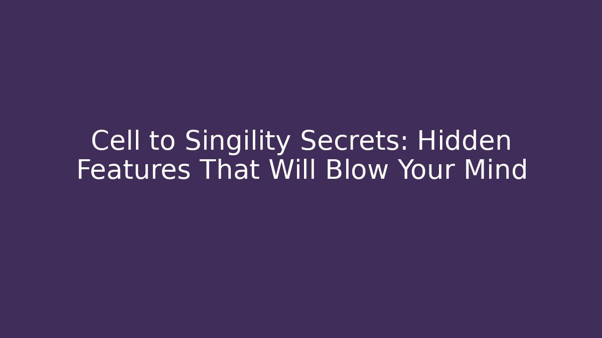 Cell to Singility Secrets: Hidden Features That Will Blow Your Mind - Vintage E-Juice