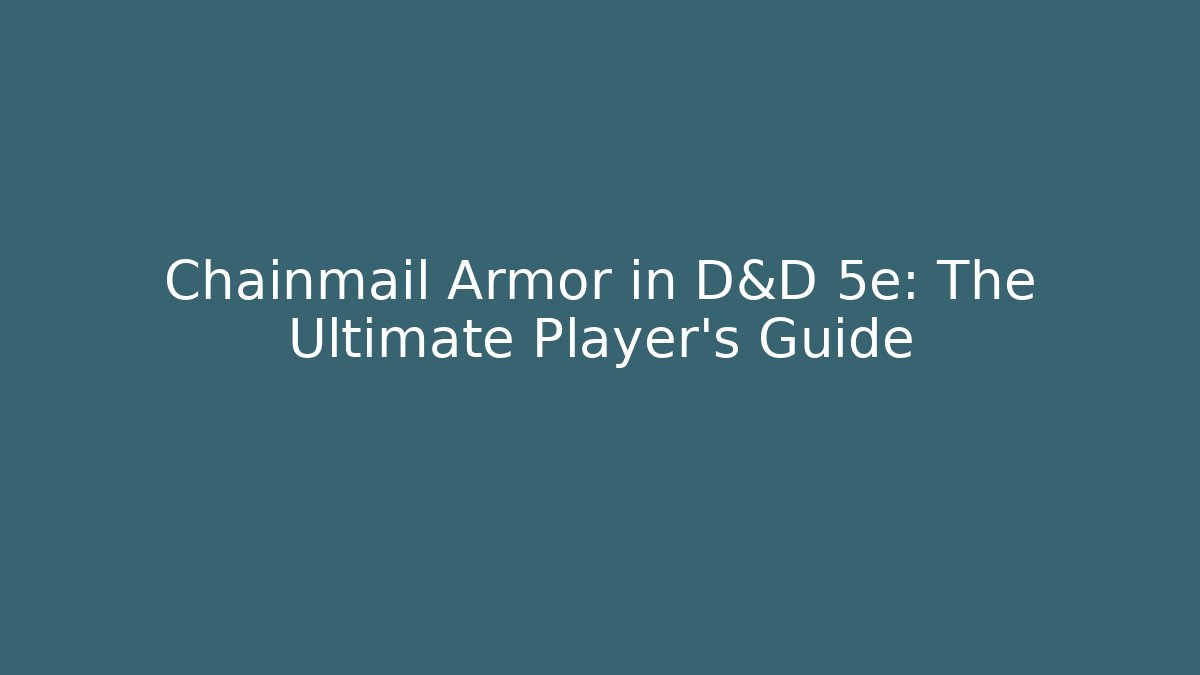Chainmail Armor in D&D 5e: The Ultimate Player's Guide
