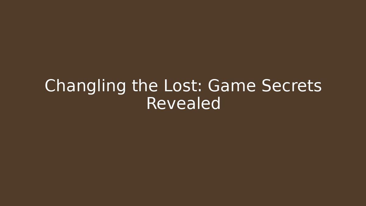 Changling the Lost: Game Secrets Revealed - Vintage E-Juice
