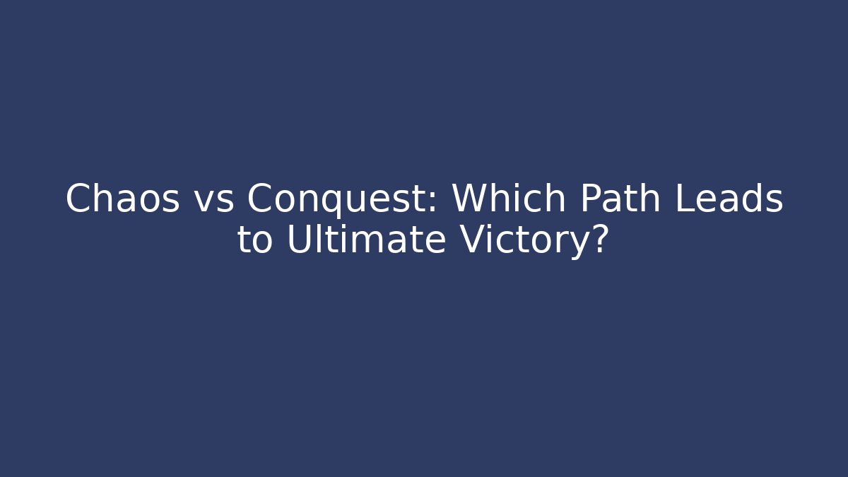 Chaos vs Conquest: Which Path Leads to Ultimate Victory? - Vintage E-Juice