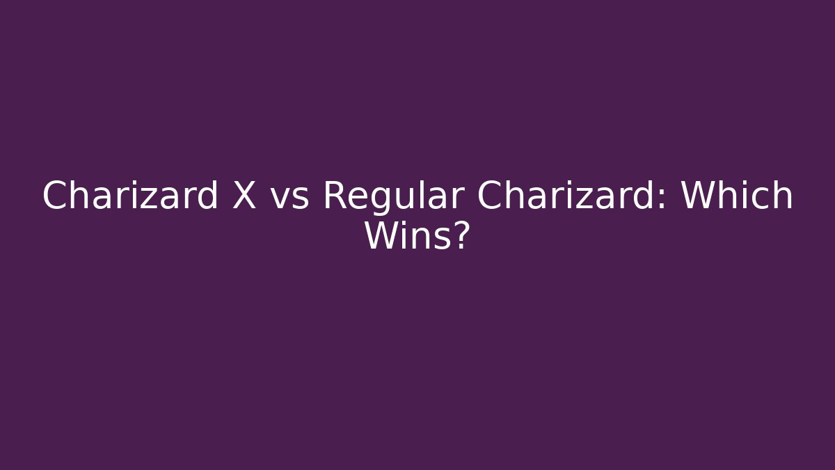 Charizard X vs Regular Charizard: Which Wins? - Vintage E-Juice