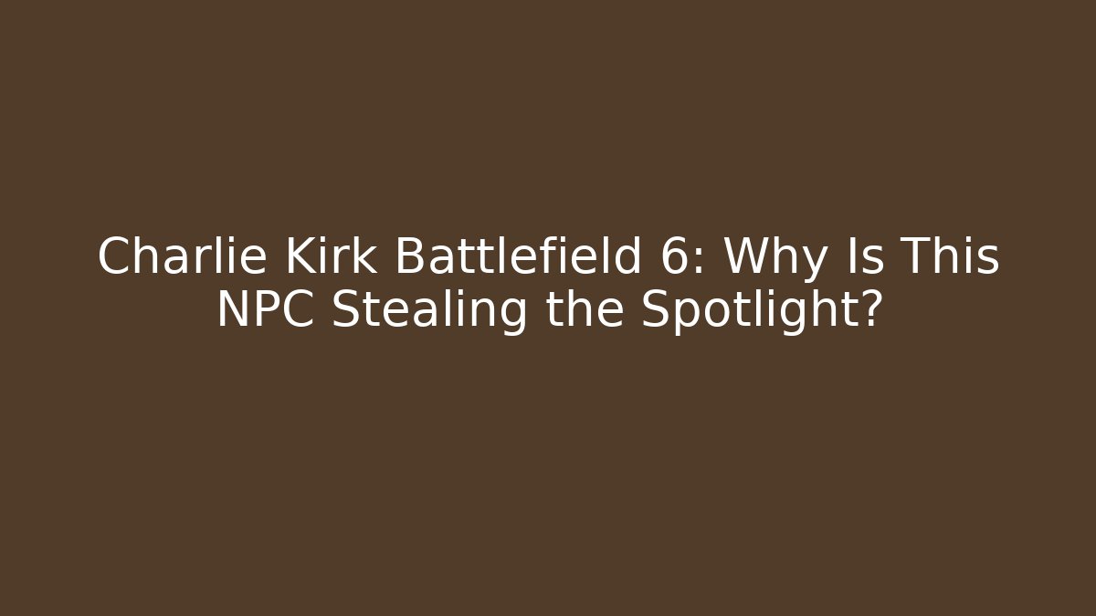 Charlie Kirk Battlefield 6: Why Is This NPC Stealing the Spotlight?