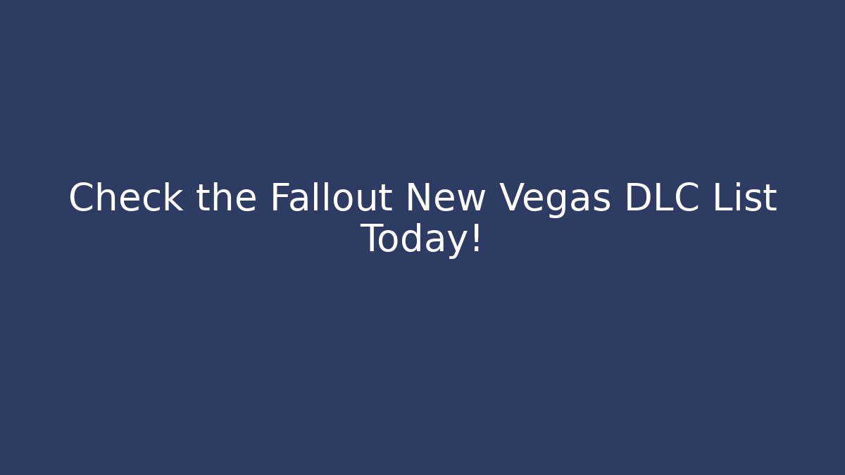 Check the Fallout New Vegas DLC List Today!