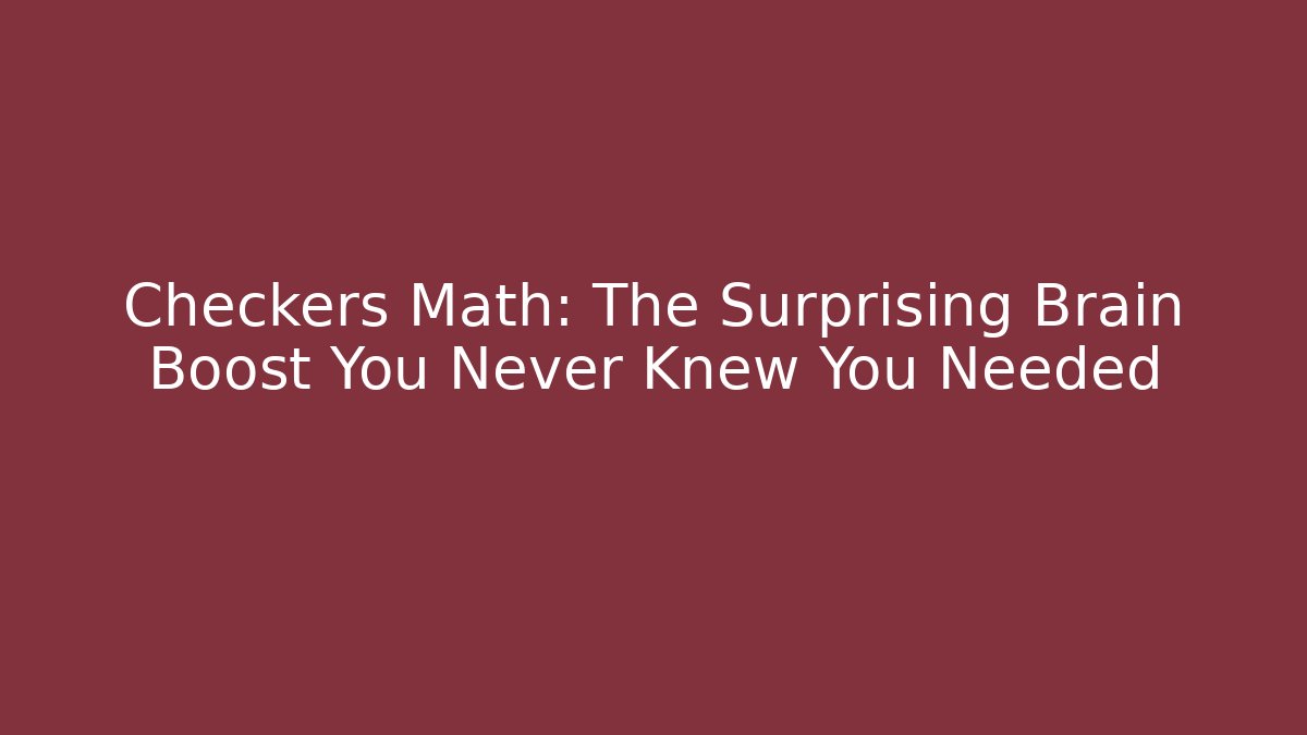 Checkers Math: The Surprising Brain Boost You Never Knew You Needed
