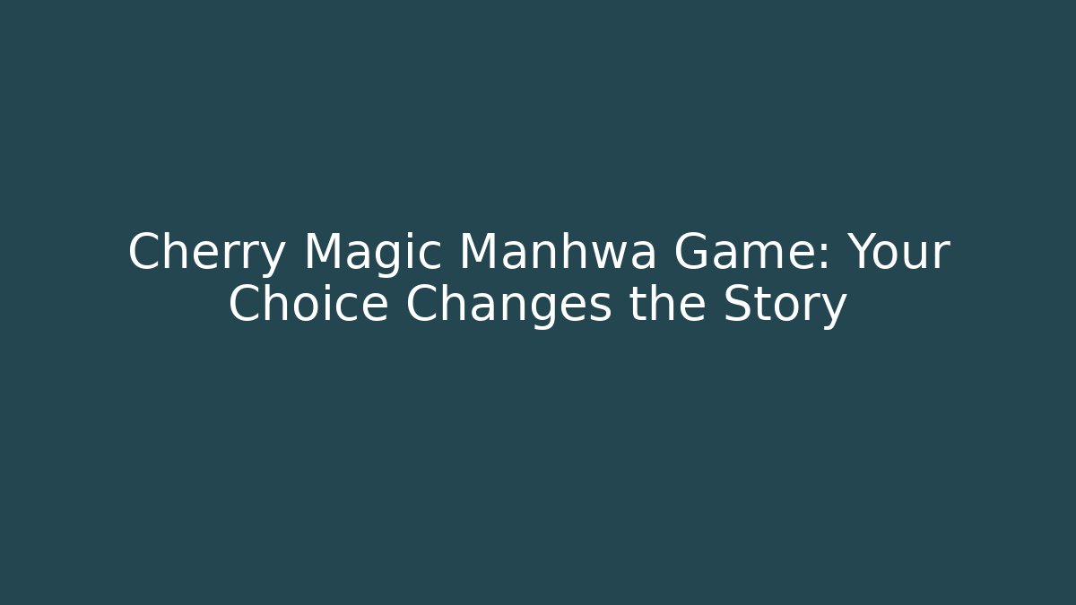 Cherry Magic Manhwa Game: Your Choice Changes the Story