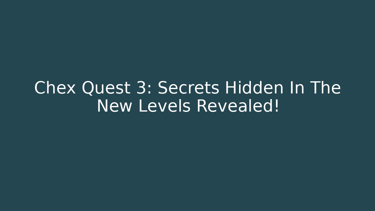 Chex Quest 3: Secrets Hidden In The New Levels Revealed!