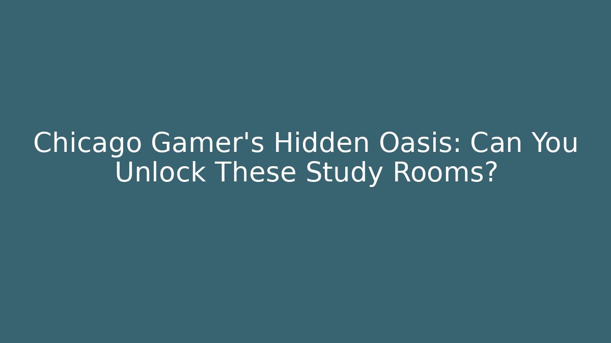 Chicago Gamer's Hidden Oasis: Can You Unlock These Study Rooms?
